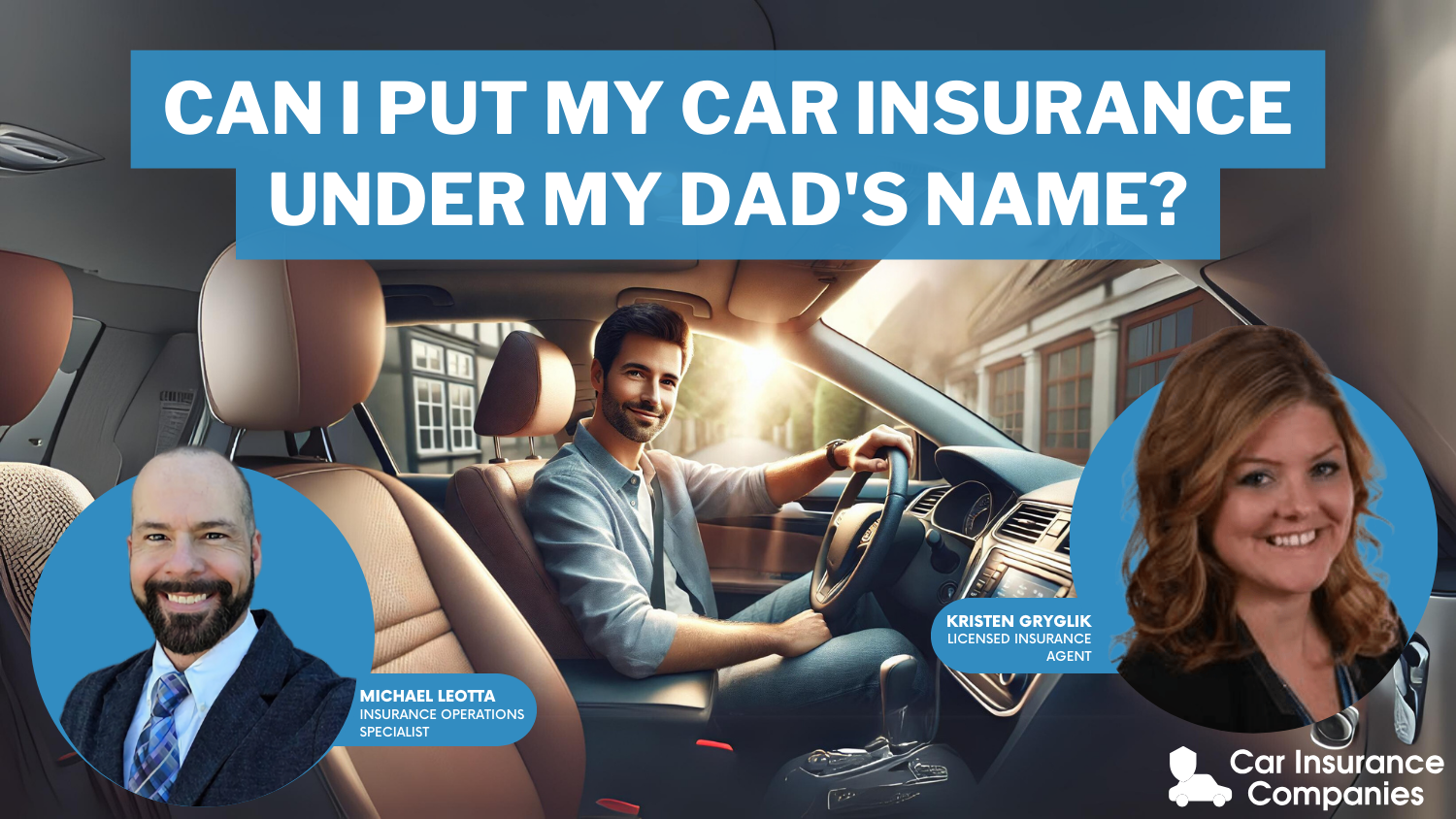 Can I Put my Car Insurance under my Dad’s Name?